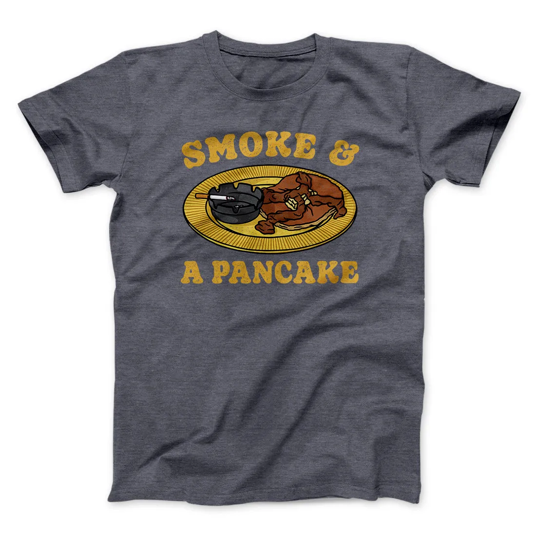 Smoke And A Pancake Funny Movie Men/Unisex T-Shirt