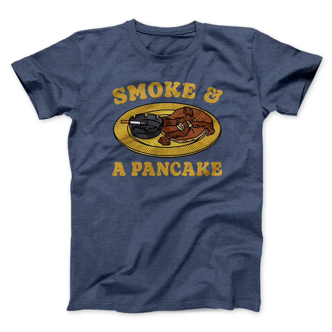 Smoke And A Pancake Funny Movie Men/Unisex T-Shirt