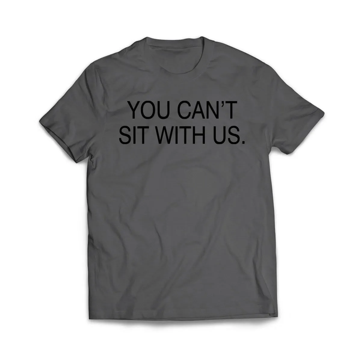 You Can't sit With us T-Shirt